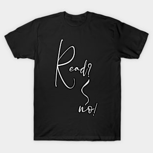 Read? No! T-Shirt